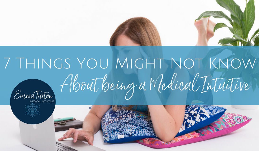 7 Things You Might Not Know About Being A Medical Intuitive